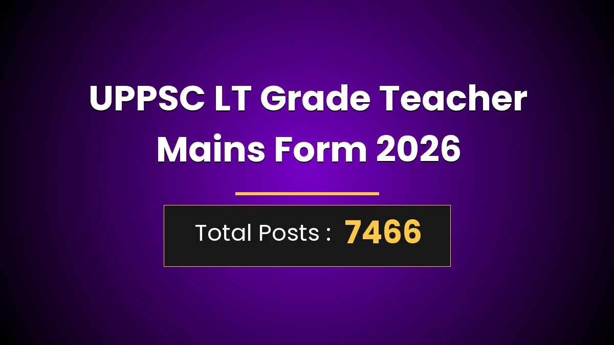 UPPSC LT Grade Teacher Mains Form 2026: Apply Now